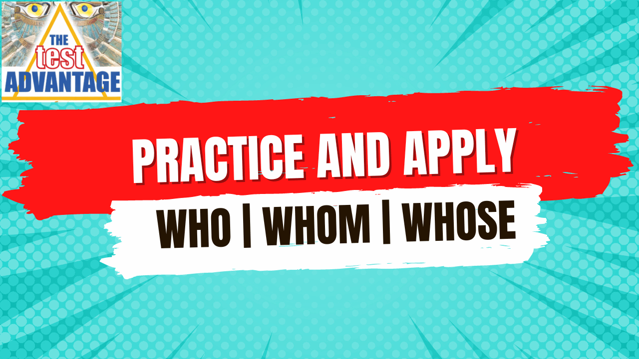 Practice and Apply: Who, Whom, Whose