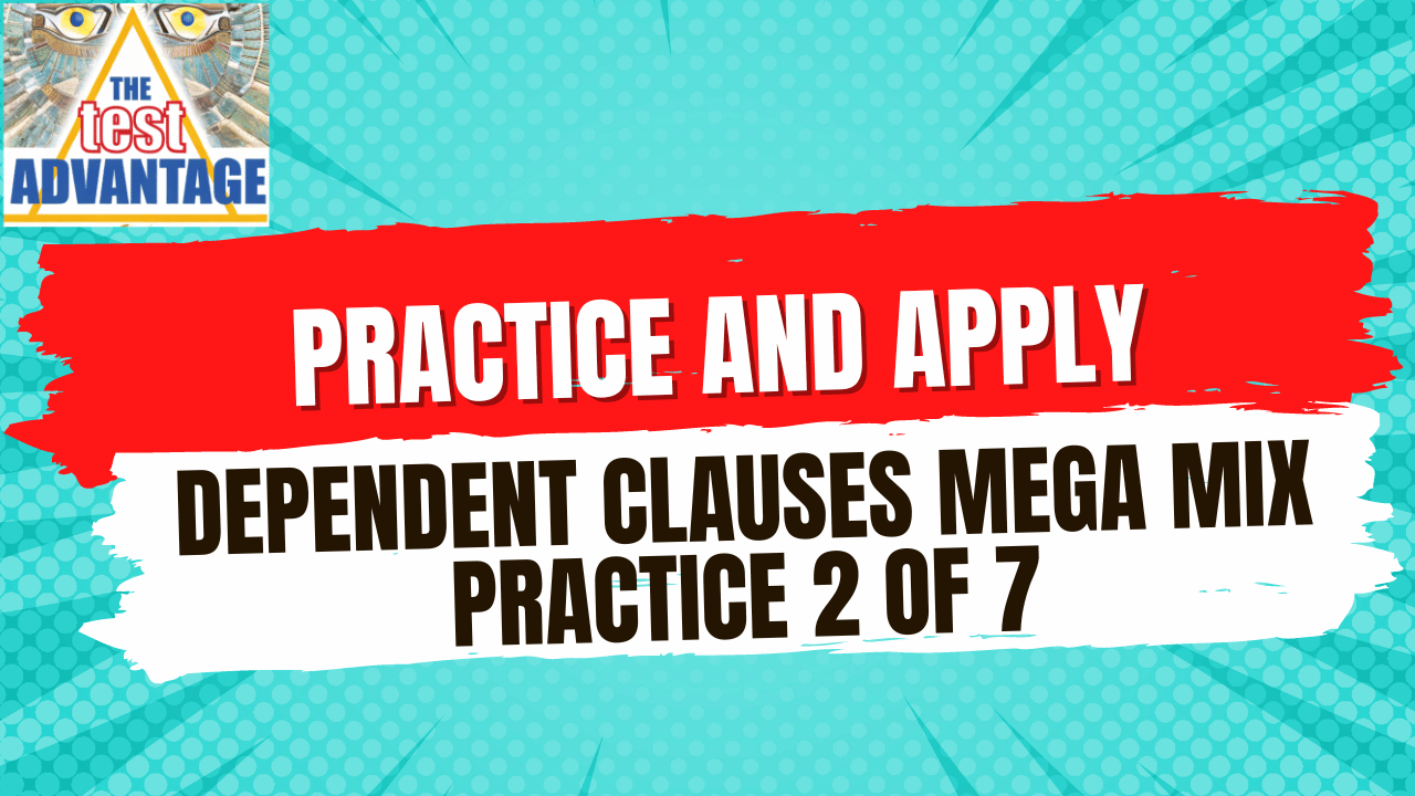 Practice and Apply: Dependent Clauses Mega Mix Practice 2 of 7