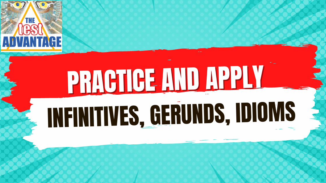 Practice and Apply: Infinitives, Gerunds, and Idioms